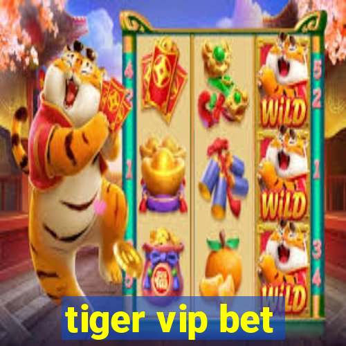 tiger vip bet